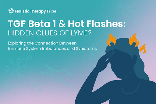TGF Beta 1 & Hot Flashes: Hidden Clues of Lyme?